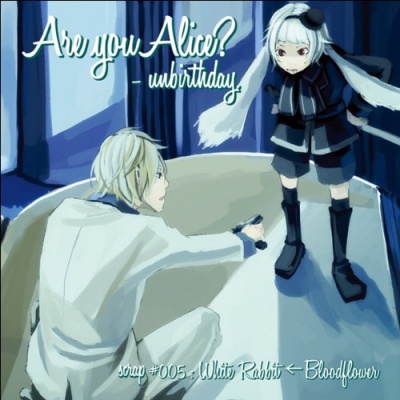 Are you Alice? unbirthday scrap 005 White Rabbit ← Bloodflower